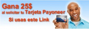 Gana 25 Dolares con tu Tarjeta Payoneer